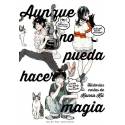 Aunque no Pueda Hacer Magia