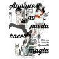 Aunque no Pueda Hacer Magia Aunque no Pueda Hacer Magia